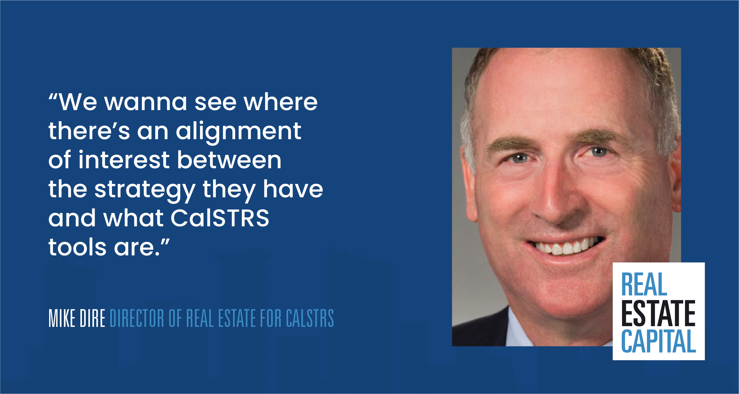 Mike DiRe | CalSTRS Director of Real Estate