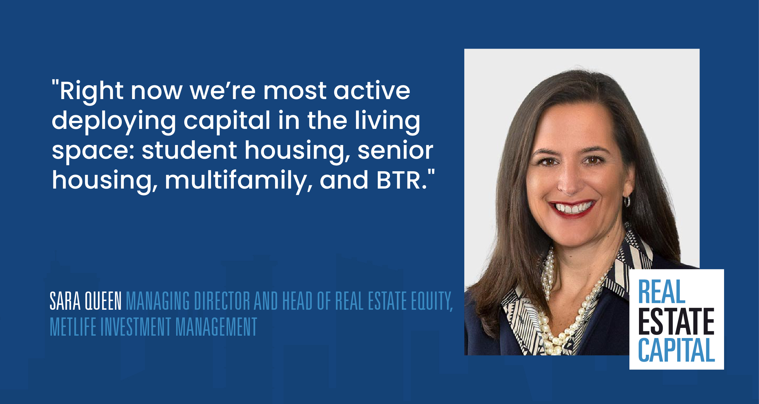 Sara Queen | MetLife Investment Management’s Head of Real Estate Equity