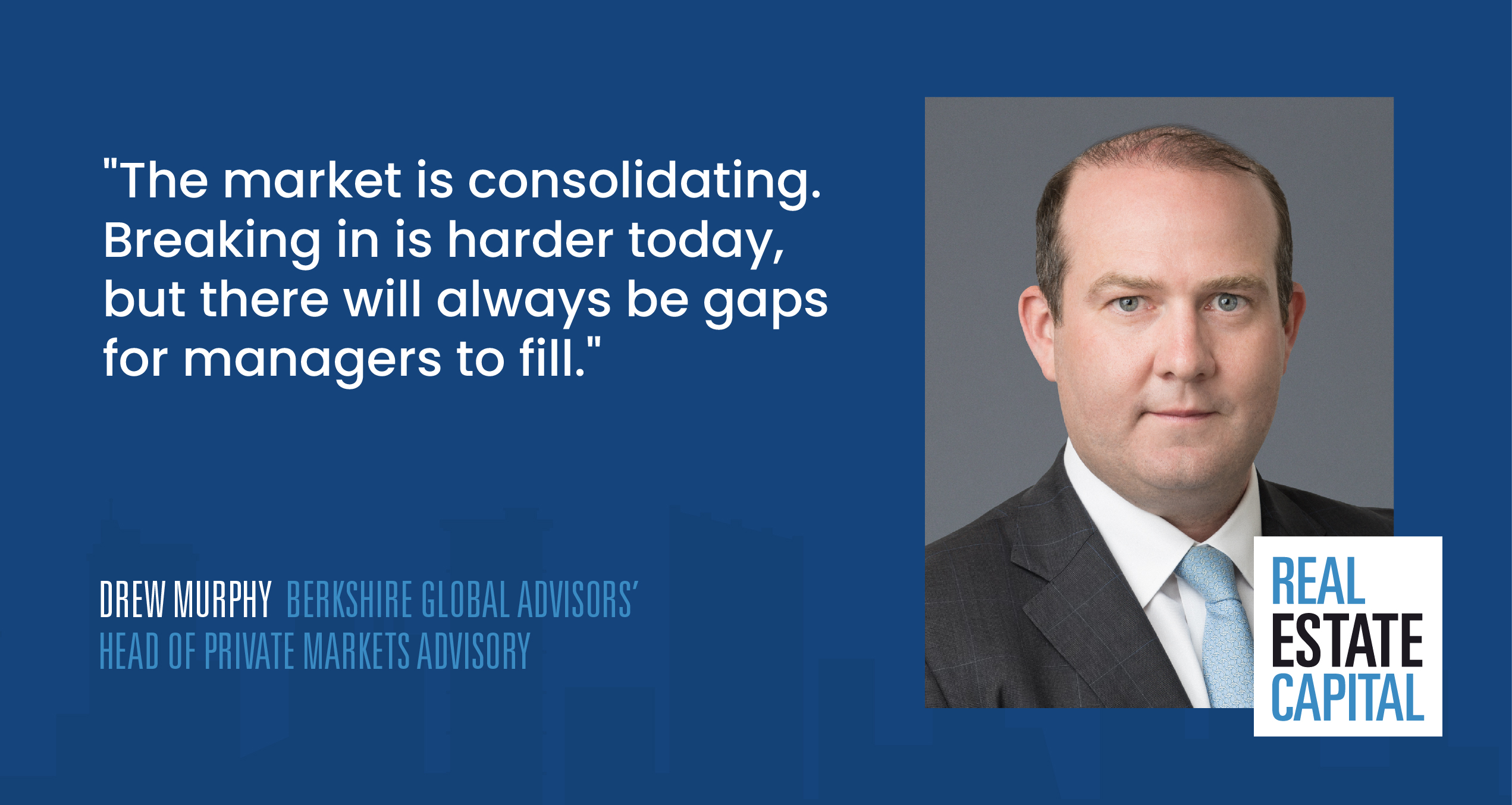Drew Murphy | Berkshire Global Advisors’ Head of Private Markets Advisory